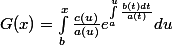 G(x)=\int_b^x\frac{c(u)}{a(u)}e^{\int_a^u\frac{b(t)dt}{a(t)}} du